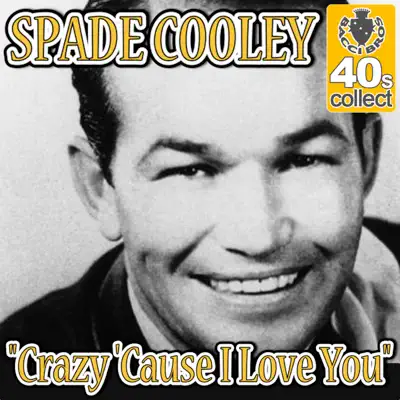 Crazy 'Cause I Love You (Remastered) - Single - Spade Cooley
