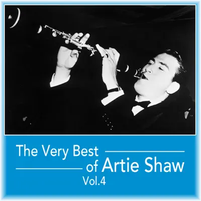 The Very Best of Artie Shaw, Vol. 4 - Artie Shaw The Very Best of Artie Shaw, Vol. 4 - Artie Shaw