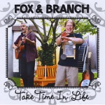 Fox and Branch - Take Time In Life