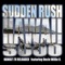 Hawaii 3000 (Hawaii 78 Reloaded) [feat. Willie K] - Sudden Rush lyrics