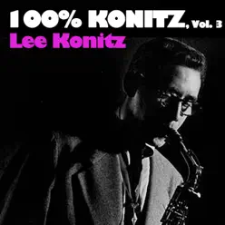 100% Konitz, Vol. 3 - Lee Konitz 100% Konitz, Vol. 3 - Lee Konitz