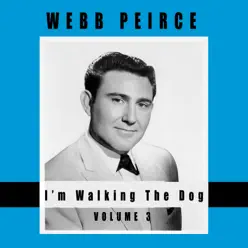 I'm Walking the Dog, Vol. 3 - Webb Pierce