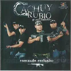 Comando Exclusivo - Cachuy Rubio Comando Exclusivo - Cachuy Rubio