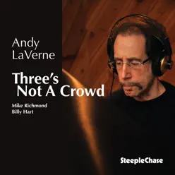 Three's Not a Crowd - Andy LaVerne Three's Not a Crowd - Andy LaVerne