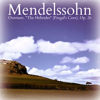 Mendelssohn: Overture, "The Hebrides" (Fingal's Cave), Op. 26 - Single - Royal Philharmonic Orchestra