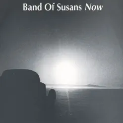 Now - EP - Band Of Susans