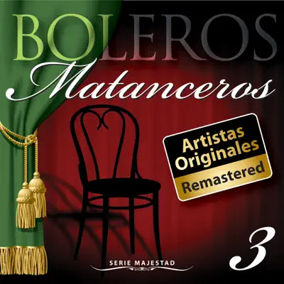 Serie Majestad: Boleros Matanceros, Vol. 3 (Remastered) - La Sonora Matancera Serie Majestad: Boleros Matanceros, Vol. 3 (Remastered) - La Sonora Matancera