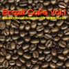 Brazil Cafe, Vol. 1 (A Selection Of Bossa And Brazilian Tunes)