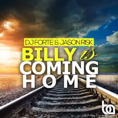 Billy Is Coming Home - Single by DJ FORTE & Jason Risk album reviews, ratings, credits