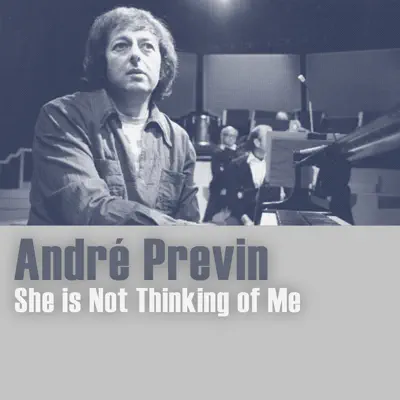 She Is Not Thinking of Me - André Previn