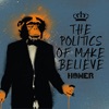 The Politics of Make Believe