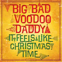 It Feels Like Christmas Time (Bonus Track Version) - Big Bad Voodoo Daddy It Feels Like Christmas Time (Bonus Track Version) - Big Bad Voodoo Daddy