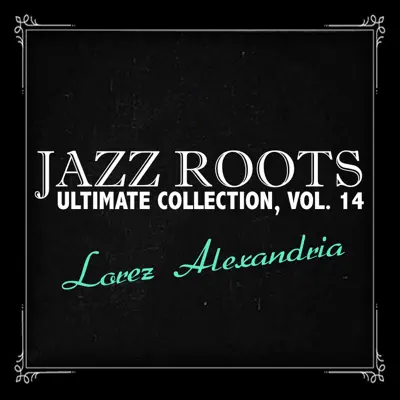 Jazz Roots Ultimate Collection, Vol. 14 - Lorez Alexandria Jazz Roots Ultimate Collection, Vol. 14 - Lorez Alexandria