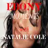 Stream & download Ebony Moments With Natalie Cole - Single