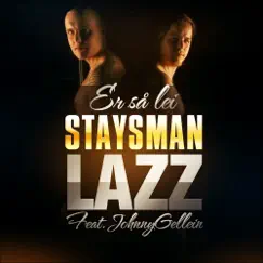 Er Så Lei (feat. Johnny Gellein) - Single by Staysman, Lazz & Johnny Gellein album reviews, ratings, credits