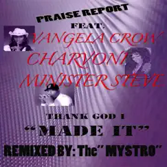 Thank GOD I Made It (feat. Vangela Crowe, Charvoni, Minister Steve) Song Lyrics