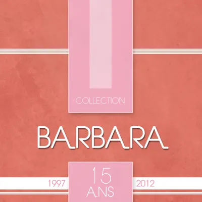 Barbara Collection 15 ans: 30 chansons - Barbara