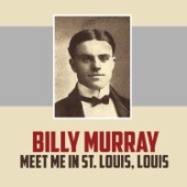 Billy Murray - Meet Me In St. Louis, Louis