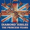 Diamond Jubilee - the Princess Years