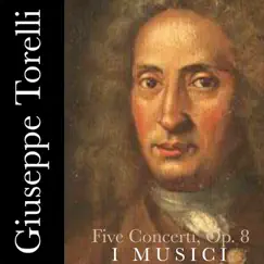 Torelli: Five Concerti, Op.8 by I Musici album reviews, ratings, credits