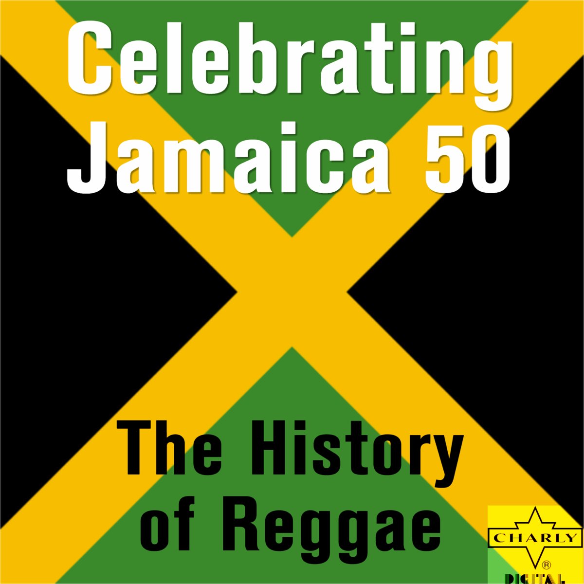 ‎Celebrating Jamaica 50 - The History Of Reggae By Various Artists On ...