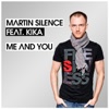 Martin Silence & Kika - Me & You