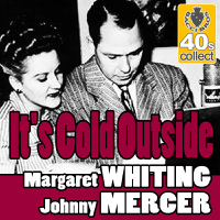 Johnny Mercer & Margaret Whiting - Baby, It's Cold Outside (Digitally Remastered) artwork