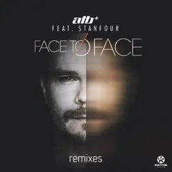 Face to Face (Remixes) (feat. Stanfour) - Single - ATB