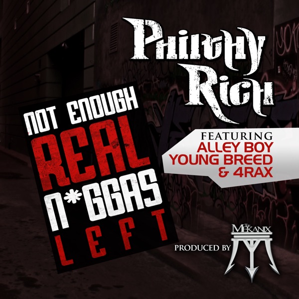 Not Enough Real N*ggas Left (feat. Alley Boy, Young Breed & 4rAx) - Single - Philthy Rich