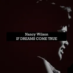 If Dreams Come True - Nancy Wilson