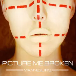 Mannequins - EP - Picture Me Broken