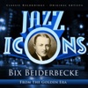 Jazz Icons from the Golden Era - Bix Beiderbecke