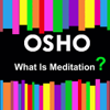 What Is Meditation? - Osho
