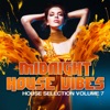 Midnight House Vibes, Vol. 7 (House Selection)