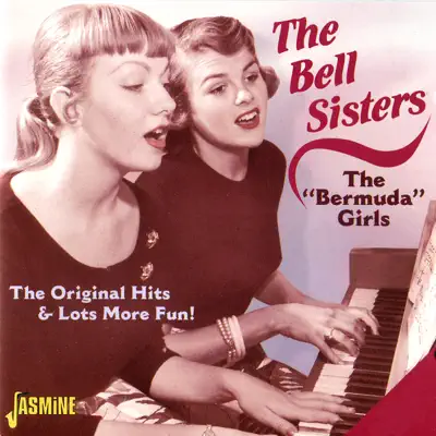 The "Bermuda" Girls (the Original Hits & Lots More Fun!) - The Bell Sisters