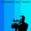 50 Essential Jazz Classics - Various Artists