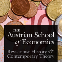 Austrian School of Economics: Revisionist History and Contemporary Theory