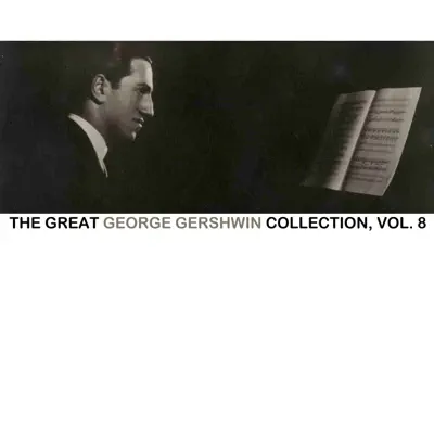 The Great George Gershwin Collection, Vol. 8 - George Gershwin