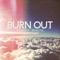 Burn Out - Denny White lyrics