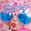 Disco Candy Pop Sensation, Vol. 2