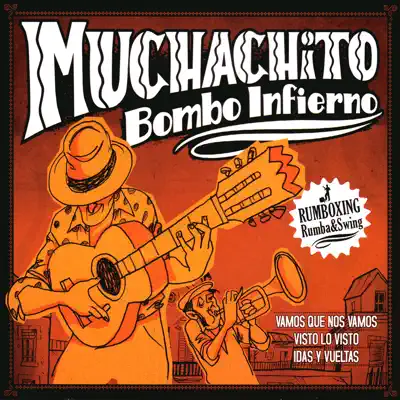 Vamos Que Nos Vamos / Visto Lo Visto / Idas y Vueltas (Bonus Track Version) - Muchachito Bombo Infierno