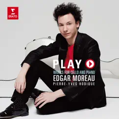 Play - Works for Cello and Piano by Edgar Moreau & Pierre-Yves Hodique album reviews, ratings, credits