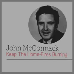 Keep the Home-Fires Burining - Single - John McCormack