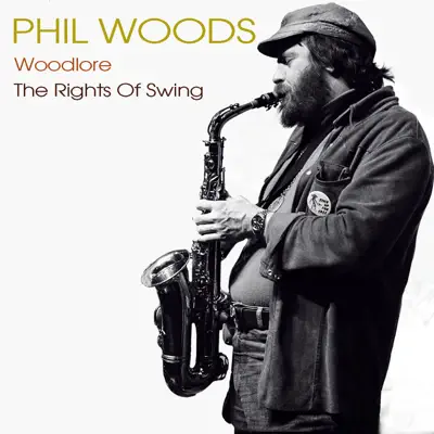 Phil Woods: Woodlore / The Rights of Swing - Phil Woods