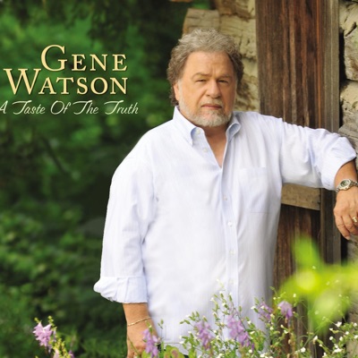 A Taste of the Truth - Gene Watson