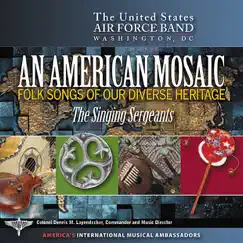 An American Mosaic - Folk Songs of Our Diverse Heritage by The United States Air Force Singing Sergeants album reviews, ratings, credits