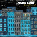 Nada Surf - Your Legs Grow