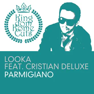 Parmigiano (Remixes) [feat. Cristian Deluxe] - Single by Looka album reviews, ratings, credits