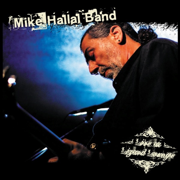 Mike Hallal Band - Live At Lizard Lounge Album Cover