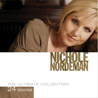 Nichole Nordeman: The Ultimate Collection - Nichole Nordeman